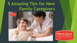5 Amazing Tips for New Family Caregivers