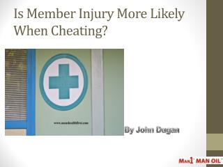 Is Member Injury More Likely When Cheating?