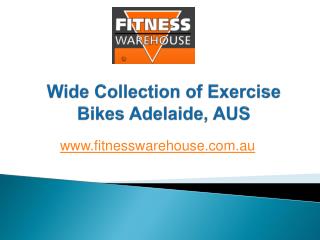 Wide Collection of Exercise Bikes Adelaide, AUS - www.fitnesswarehouse.com.au