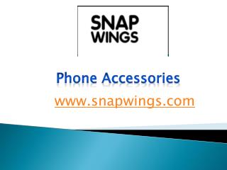 Phone Accessories- snapwings.com