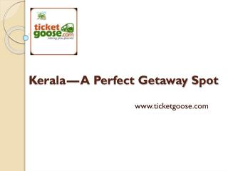 Kerala-A perfect Gateaway Spot