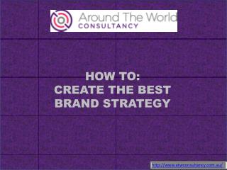 HOW TO CREATE THE BEST BRAND STRATEGY