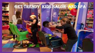 Get Trendy  kids salon  and spa