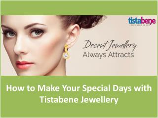 How to Make Your Special Days with Tistabene Jewellery