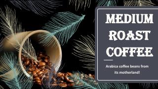 Medium Roast Coffee