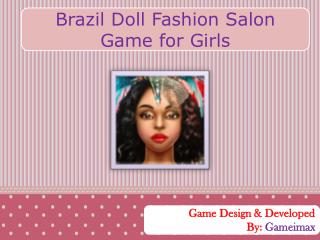 Brazil Doll Fashion Salon Game for Girls