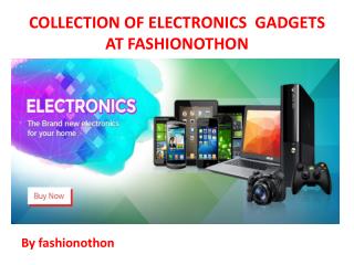 COLLECTION OF ELECTRONICS GADGETS AT FASHIONOTHON