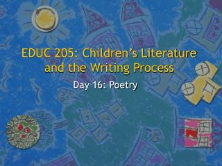 EDUC 205: Children’s Literature and the Writing Process