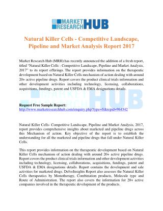 Natural Killer Cells - Competitive Landscape, Pipeline and Market Analysis Report 2017