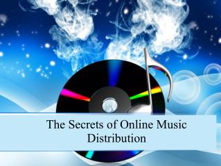 The Secrets of Online Music Distribution