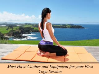 Must Have Clothes and Equipment for your First Yoga Session