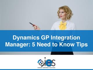 Dynamics GP Integration Manager: 5 Need to Know Tips