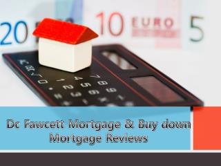 Dc Fawcett Mortgage & Buy down Mortgage Reviews