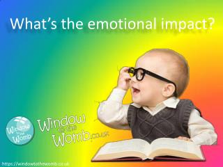 What’s the emotional impact? - Window to the Womb