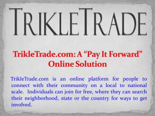 TrikleTrade.com: A “Pay It Forward” Online Solution