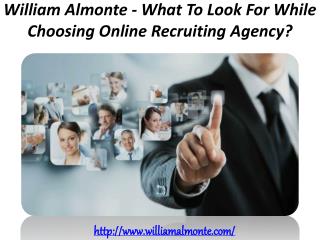 William Almonte – What To Look For While Choosing Online Recruiting Agency?