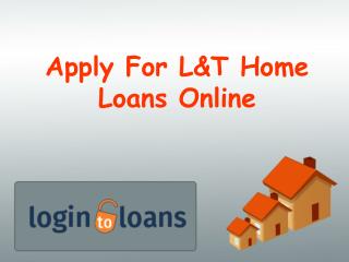 L&T Home Loans, Apply For L&T Home Loans Online , L&T Home loans In Hyderabad - Logintoloans