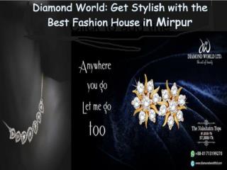Diamond World: Get Stylish with the Best Fashion House in Mirpur