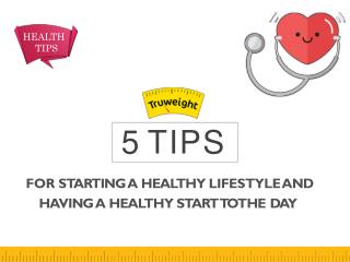 5 Simple Tips for Starting a Healthier Lifestyle!