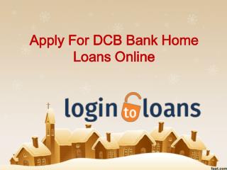 DCB Bank Home Loans , Apply For DCB Bank Home Loans Online , DCB Bank Home Loans In Hyderabad - Logintoloans