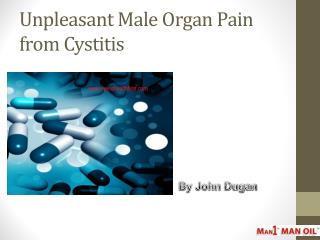 Unpleasant Male Organ Pain from Cystitis