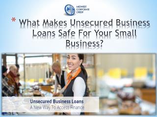 What Makes Unsecured Business Loans Safe For Your Small Business?