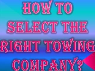 How to Select the Right Towing Company?