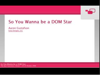 So You Want To Be A DOM Star (The Ajax Experience '06)