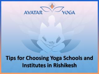 Tips for Choosing Yoga Schools and Institutes in Rishikesh