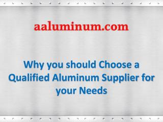 Why you should Choose a Qualified Aluminum Supplier for your Needs