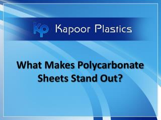 What makes polycarbonate sheets stand out?