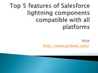 Top 5 features of Salesforce lightning components compatible with all platforms