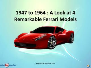1947 to 1964 : A Look at 4 Remarkable Ferrari Models