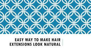 Easy way to make hair extensions look natural