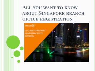 All you want to know about Singapore branch office registration