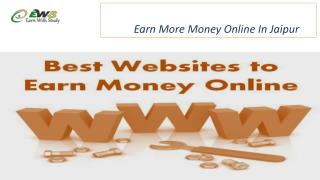 Earn More Money Online In Jaipur