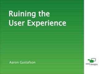 Ruining The User Experience (The Ajax Experience Boston 2007)