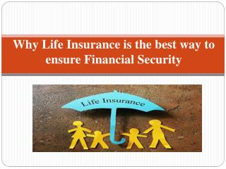 Why life insurance is the best way to ensure financial security