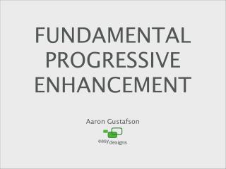 Fundamental Progressive Enhancement [Web Builder 2.0 - 2008]