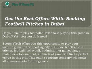 Get the Best Offers While Booking Football Pitches in Dubai