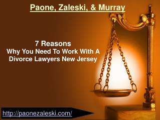 7 Reasons Why You Need To Work With A Divorce Lawyers New Jersey @ Paone, Zaleski, & Murray