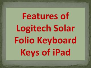 Features of Logitech Solar Folio Keyboard Keys of iPad