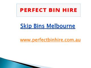 Skip Bins Melbourne - perfectbinhire.com.au