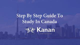 Here is a Step by Step Guide to Study in Canada.