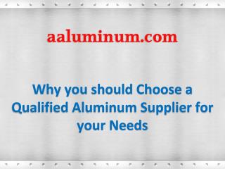 Why you should Choose a Qualified Aluminum Supplier for your Needs