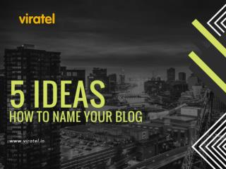 5 Ideas on how to name your blog