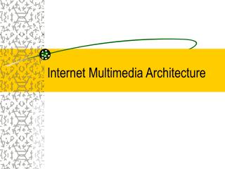 Internet Multimedia Architecture