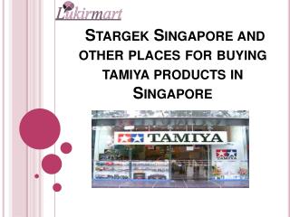 Stargek Singapore and other places for buying tamiya products in Singapore