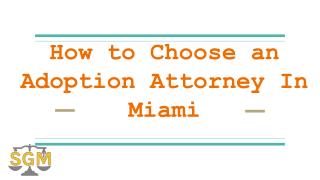 How to Choose an Adoption Attorney in Miami