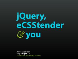 jQuery, eCSStender & you [jQuery Summit 2010]